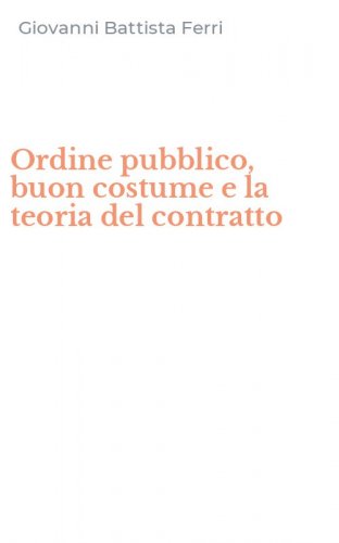 Ordine pubblico, buon costume e la teoria del contratto