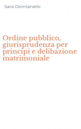 Ordine pubblico, giurisprudenza per principi e delibazione matrimoniale