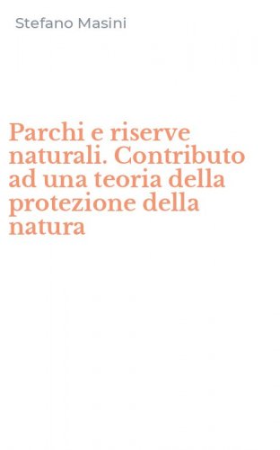 Parchi e riserve naturali. Contributo ad una teoria della protezione della natura