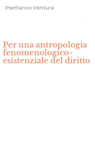 Per una antropologia fenomenologico-esistenziale del diritto