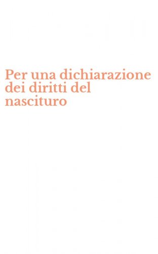 Per una dichiarazione dei diritti del nascituro