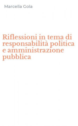 Riflessioni in tema di responsabilit&agrave; politica e amministrazione pubblica