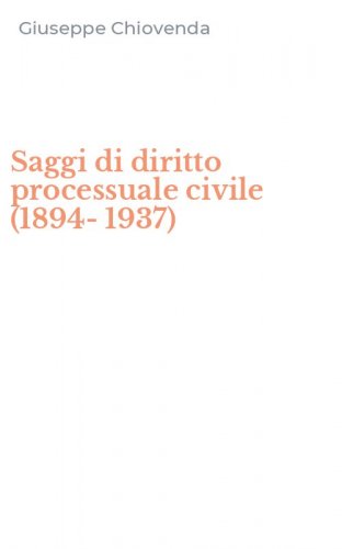 Saggi di diritto processuale civile (1894-1937)