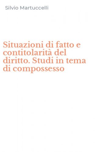 Situazioni di fatto e contitolarit&agrave; del diritto. Studi in tema di compossesso