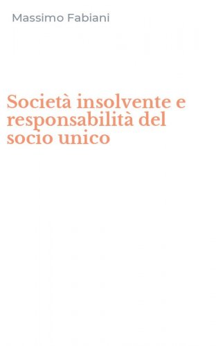 Societ&agrave; insolvente e responsabilit&agrave; del socio unico
