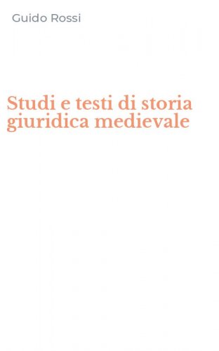 Studi e testi di storia giuridica medievale