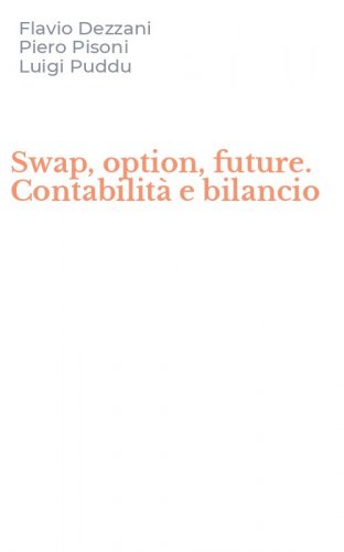 Swap, option, future. Contabilit&agrave; e bilancio