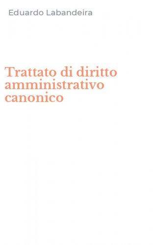 Trattato di diritto amministrativo canonico