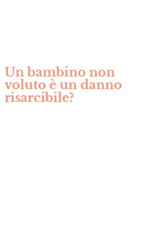Un bambino non voluto &egrave; un danno risarcibile?