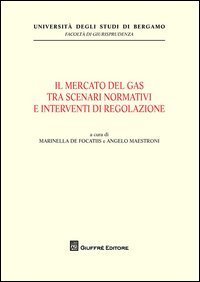 Il mercato del gas tra scenari normativi e interventi di regolazione