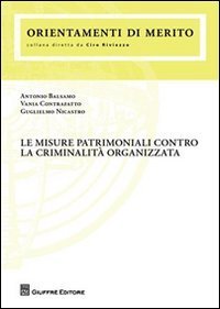 Le misure patrimoniali contro la criminalit&agrave; organizzata