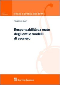 Modelli e responsabilit&agrave; degli enti. I reati commessi nell'interesse o vantaggio di societ&agrave;&nbsp;
