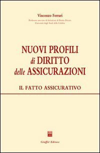 Nuovi profili di diritto delle assicurazioni. Il fatto assicurativo