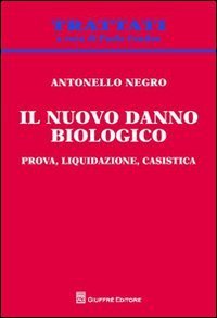 Il nuovo danno biologico. Prova, liquidazione, casistica