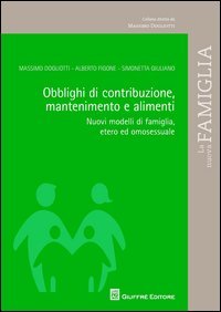 Obblighi di contribuzione, mantenimento e alimenti. Nuovi modelli di famiglia, etero ed omosessuale