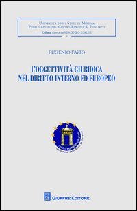 L'oggettivit&agrave; giuridica nel diritto interno ed europeo