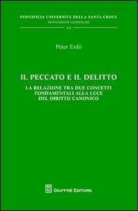 Il peccato e il delitto. La relazione tra due concetti fondamentali alla luce del diritto canonico
