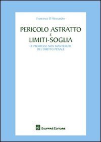 Pericolo astratto e limiti-soglia. Le promesse non mantenute del diritto penale