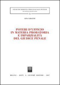 Poteri d'ufficio in materia probatoria e imparzialit&agrave; del giudice penale
