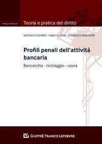 Profili penali dell'attivit&agrave; bancaria. Bancarotta riciclaggio usura