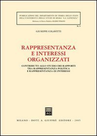 Rappresentanza e interessi organizzati. Contributo allo studio dei rapporti tra rappresentanza politica e rappresentanza di interessi