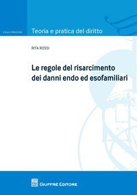 Le regole del risarcimento dei danni endo ed esofamiliari