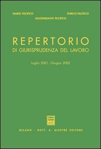Repertorio di giurisprudenza del lavoro (luglio 2001-giugno 2002)