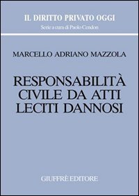 Responsabilit&agrave; civile da atti leciti dannosi