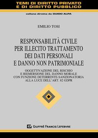 Responsabilit&agrave; civile per illecito trattamento dei dati personali e danno non patrimoniale. Oggettivazione del rischio e riemersione del danno morale con funzione deterrente-sanzionatoria alla luce dell'art. 82 GDPR