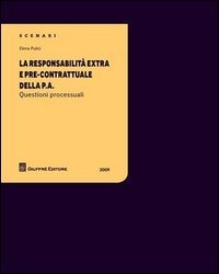 La responsabilit&agrave; extra e pre-contrattuale della P.A. Questioni processuali