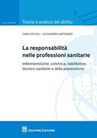 La responsabilit&agrave; nelle professioni sanitarie. Infermieristiche, ostetrica, riabilitative, tecnico sanitarie e della prevenzioe
