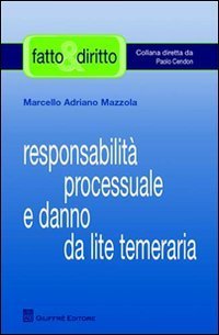 Responsabilit&agrave; processuale e danno da lite temeraria