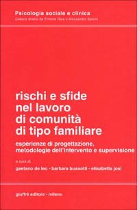 Rischi e sfide nel lavoro di comunit&agrave; di tipo familiare. Esperienze di progettazione, metodologie dell'intervento e supervisione
