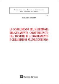 Lo scioglimento del matrimonio religiosamente caratterizzato fra tecniche di accomodamento e giurisdizione statale esclusiva