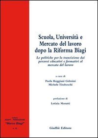 Scuola, Universit&agrave; e mercato del lavoro dopo la riforma Biagi. Le politiche per la transizione dai percorsi educativi e formativi al mercato del lavoro