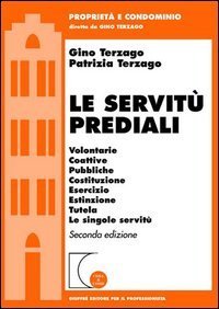 Le servit&ugrave; prediali. Volontarie, coattive, pubbliche, costituzione, esercizio, estinzione, tutela, le singole servit&ugrave;