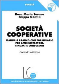 Societ&agrave; cooperative. Manuale pratico con formulario per amministratori, sindaci e consulenti