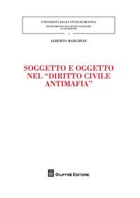 Soggetto e oggetto nel &laquo;diritto civile antimafia&raquo;