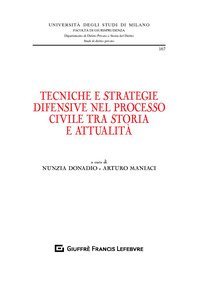 Tecniche e strategie difensive nel processo civile tra storia e attualit&agrave;