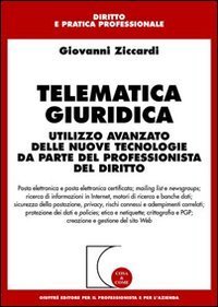 Telematica giuridica. Utilizzo avanzato delle nuove tecnologie da parte del professionista del diritto
