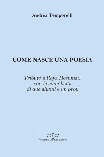 Come nasce una poesia. Tributo a Roya Heshmati, con la complicit&agrave; di due alunni e un prof.
