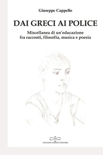 Dai Greci ai Police. Miscellanea di un'educazione fra racconti, filosofia, musica e poesia