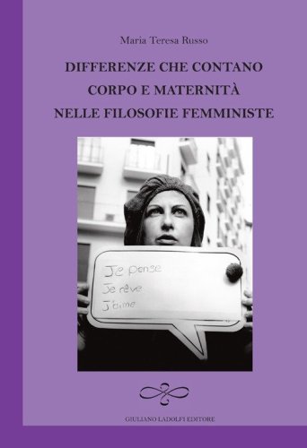 Differenze che contano. Corpo e maternit&agrave; nelle filosofie femministe