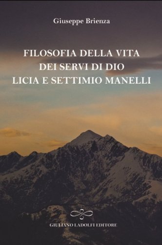 Filosofia della vita dei Servi di Dio Licia e Settimio Manelli
