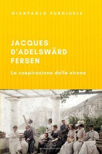 Jacques d'Adelsw&auml;rd-Fersen. La cospirazione delle sirene