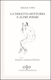 La violetta notturna e altre poesie. Ediz. italiana e russa