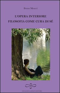 L'opera interiore. Filosofia come cura di s&eacute;