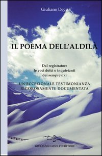 Il poema dell'aldil&agrave;. Dal registratore le voci dolci o inquietanti dei semprevivi. Un'eccezionale testimonianza rigorosamente documentata