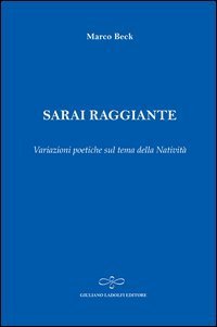 Sarai raggiante. Variazioni poetiche sul tema della nativit&agrave;
