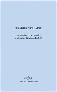 Tradire Verlaine. Antologia di testi poetici